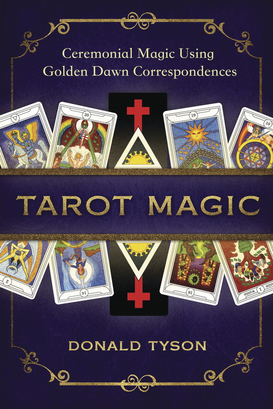 Tarot Magic: Ceremonial Magic Using Golden Dawn Correspondences