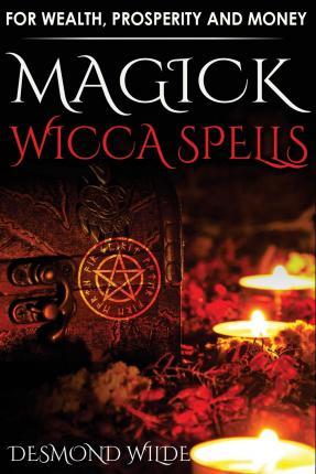 Magick Wicca Spells : For Wealth, Prosperity and Money