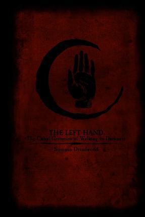 The Left Hand: The Cabal Grimoire of Walking in Darkness