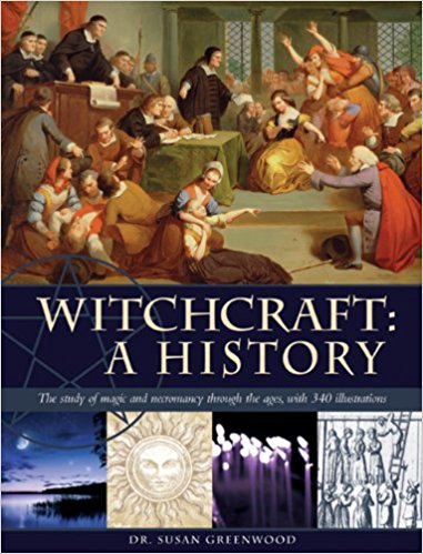 Witchcraft: A History: The study of magic and necromancy through the ages, with 340 illustrations