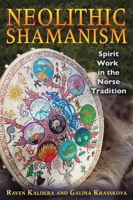 Neolithic Shamanism : Spirit Work in the Norse Tradition