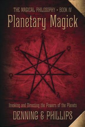 Planetary Magick : Invoking and Directing the Powers of the Planets