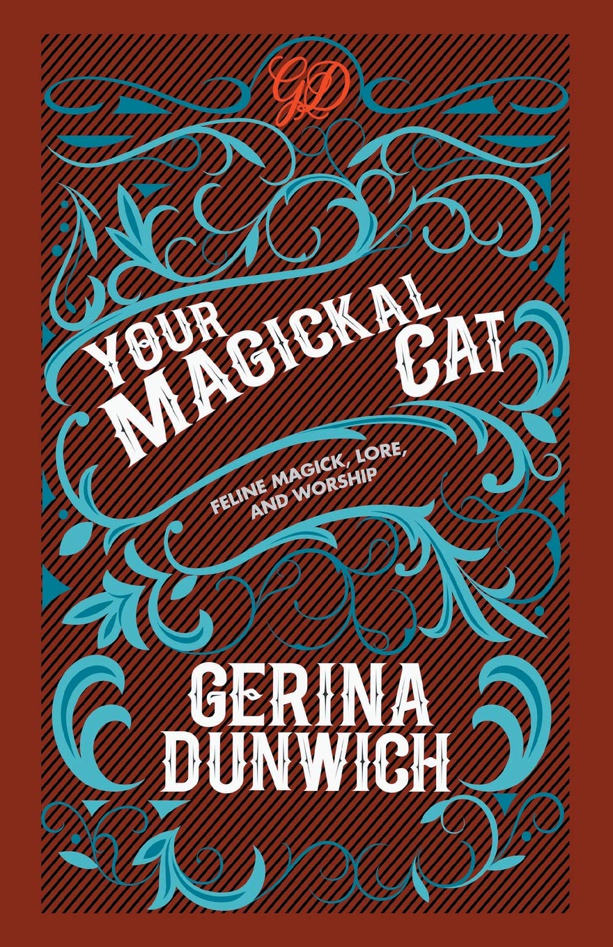 Your Magickal Cat : Feline Magick, Lore, and Worship