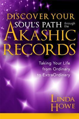 Discover Your Soul's Path Through the Akashic Records : Taking Your Life from Ordinary to ExtraOrdinary