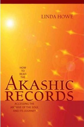 How to Read the Akashic Records : Accessing the Archive of the Soul and Its Journey