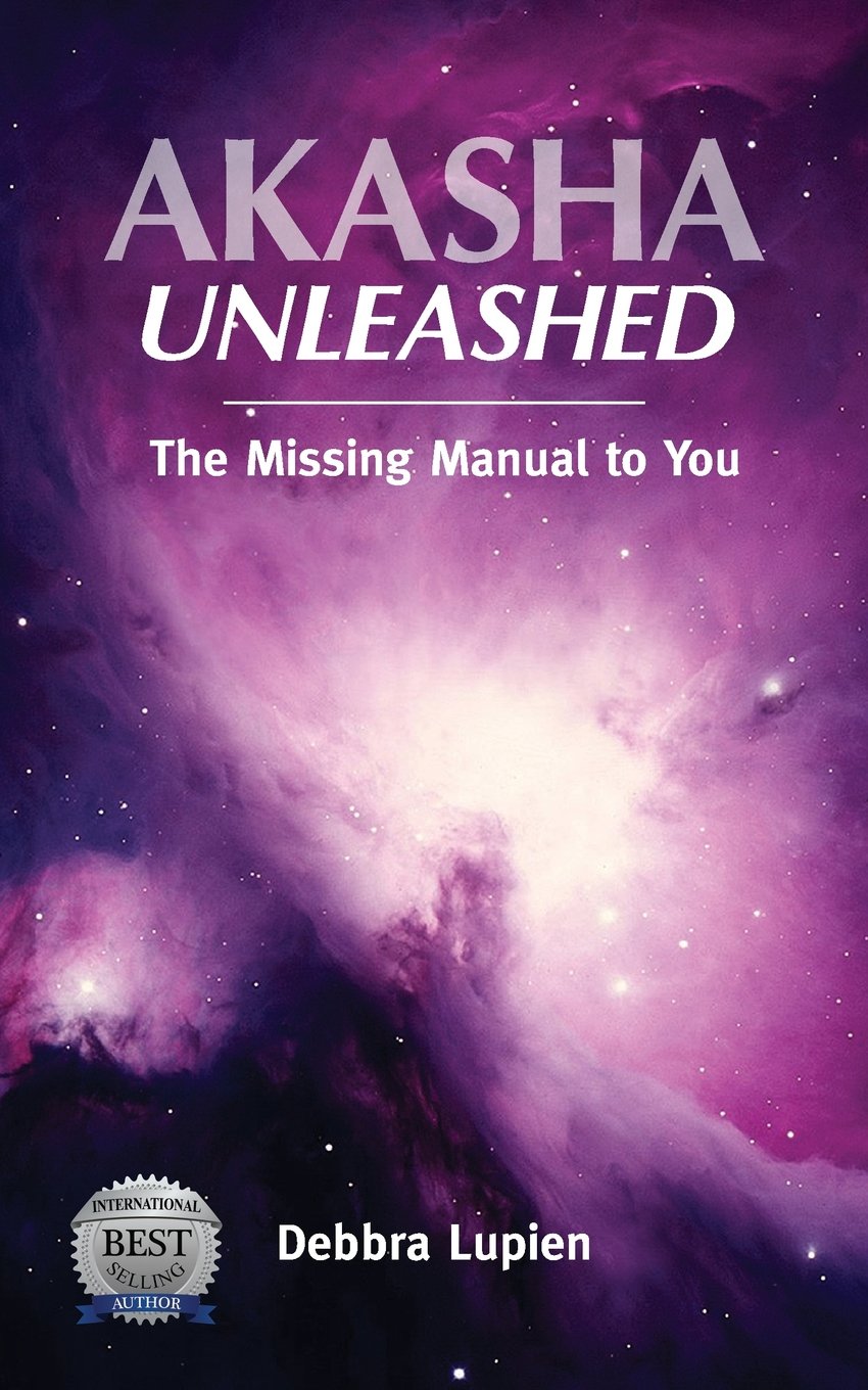 Akasha Unleashed : The Missing Manual to You