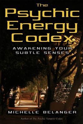 Psychic Energy Codex : Awakening Your Subtle Senses