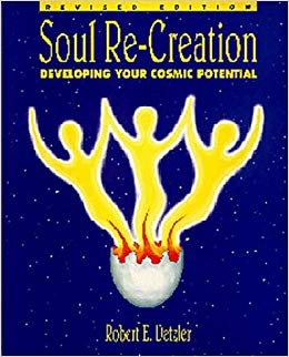 Soul Re-Creation : Developing Your Cosmic Potential