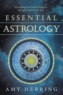 Essential Astrology : Everything You Need to Know to Interpret Your Natal Chart