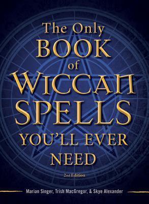 The Only Book of Wiccan Spells You'll Ever Need