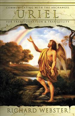 Uriel : Communicating with the Archangel for Transformation and Tranquility