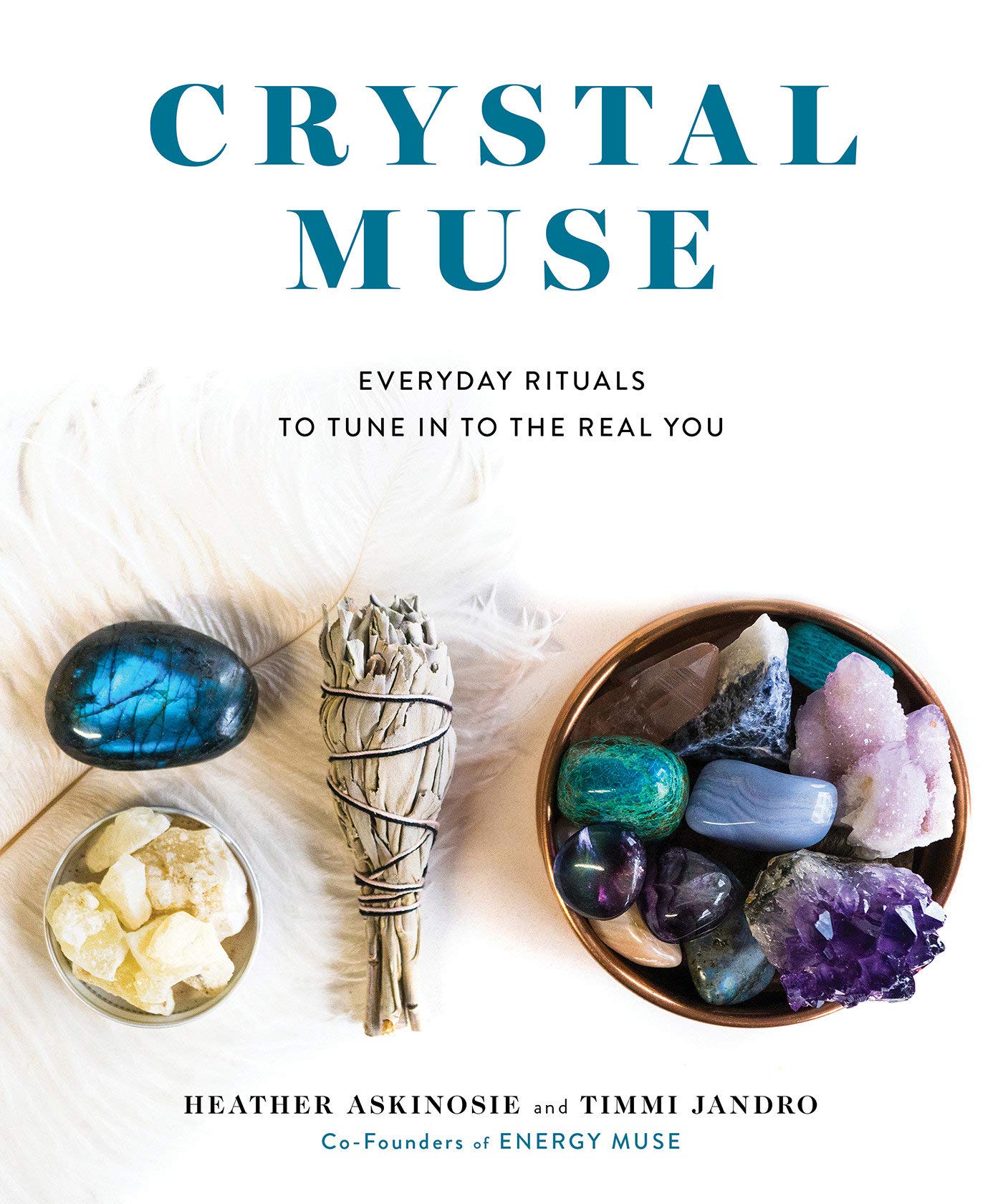 Crystal Muse : Everyday Rituals to Tune In to the Real You