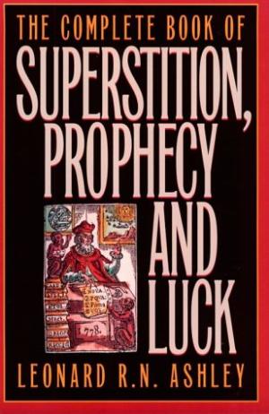 The Complete Book of Superstition, Prophecy, and Luck