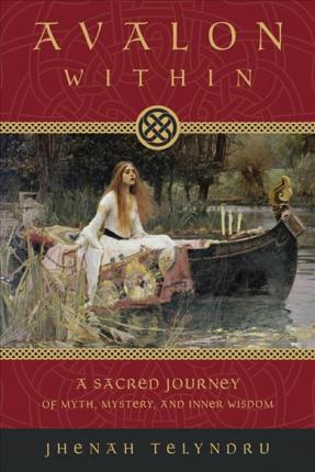 Avalon within : A Sacred Journey of Myth, Mystery, and Inner Wisdom