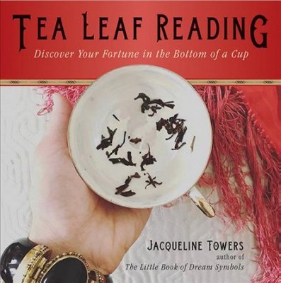 Tea Leaf Reading : Discover Your Fortune in the Bottom of a Cup
