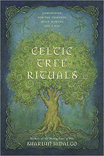 Celtic Tree Rituals: Ceremonies for the 13 Moon Months and a Day