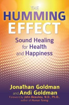 The Humming Effect : Sound Healing for Health and Happiness