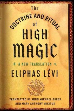 The Doctrine and Ritual of High Magic : A New Translation