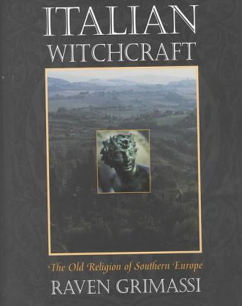 Italian Witchcraft: The Old Religion of Southern Europe