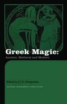 Greek Magic : Ancient, Medieval and Modern