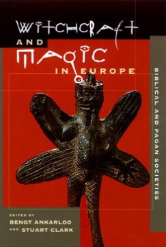 Witchcraft and Magic in Europe, Volume 1: Biblical and Pagan Societies (Witchcraft and Magic in Europe