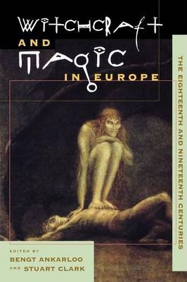 The Witchcraft and Magic in Europe: Volume 5 : The Eighteenth and Nineteenth Centuries