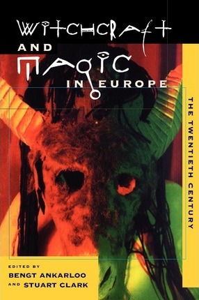 Witchcraft and Magic in Europe, Vol. 6: The Twentieth Century
