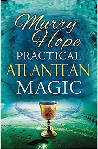 Practical Atlantean Magic: A Study of the Science, Mysticism & Theurgy of Ancient Atlantis