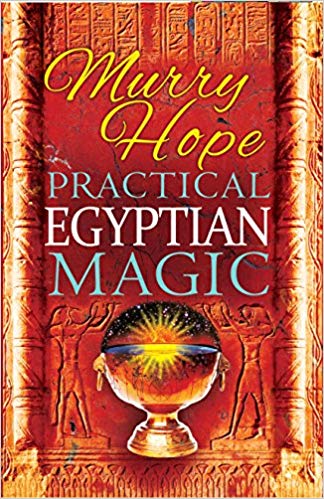 Practical Egyptian Magic : A Complete Manual of Egyptian Magic for Those Actively Involved in the Western Magical Tradition