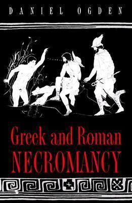 Greek and Roman Necromancy