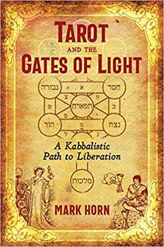 Tarot and the Gates of Light : A Kabbalistic Path to Liberation