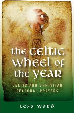 Celtic Wheel of the Year: Celtic and Christian Seasonal Prayers