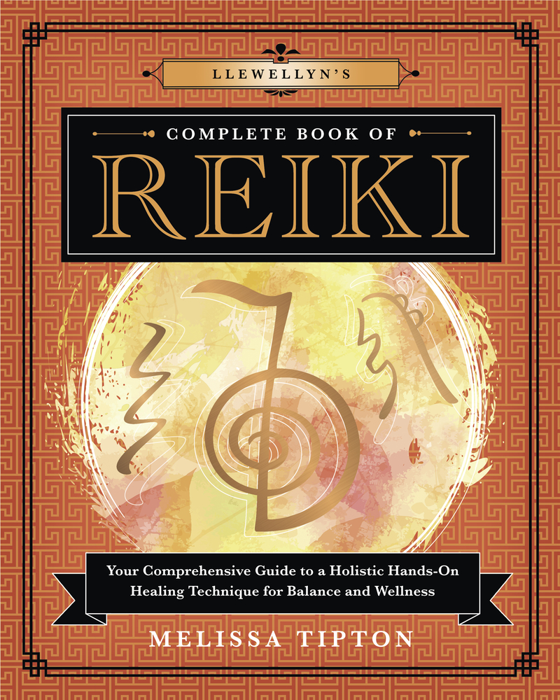 Llewellyn's Complete Book of Reiki: Your Comprehensive Guide to a Holistic Hands-On Healing Technique for Balance and Wellness