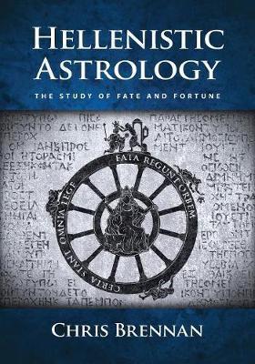 Hellenistic Astrology : The Study of Fate and Fortune