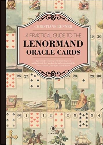 A Practical Guide to the Lenormand Oracle Cards
