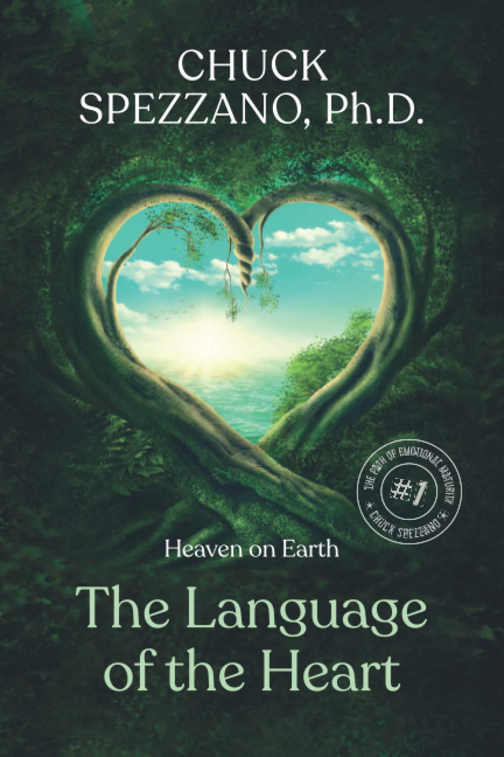 Heaven on Earth -The Language of the Heart –: The Path of Emotional Maturity Volume I