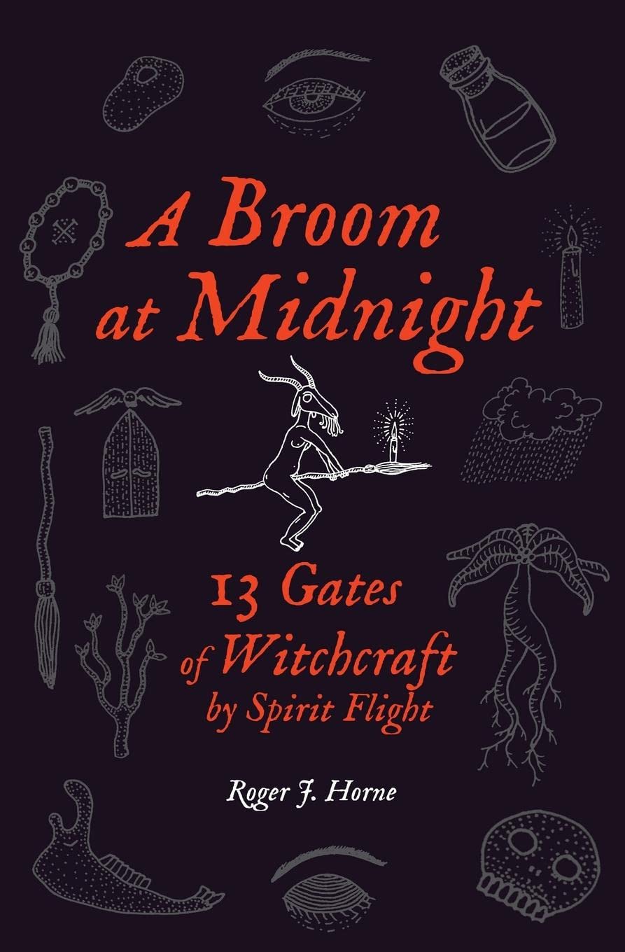 A Broom at Midnight: 13 Gates of Witchcraft by Spirit Flight