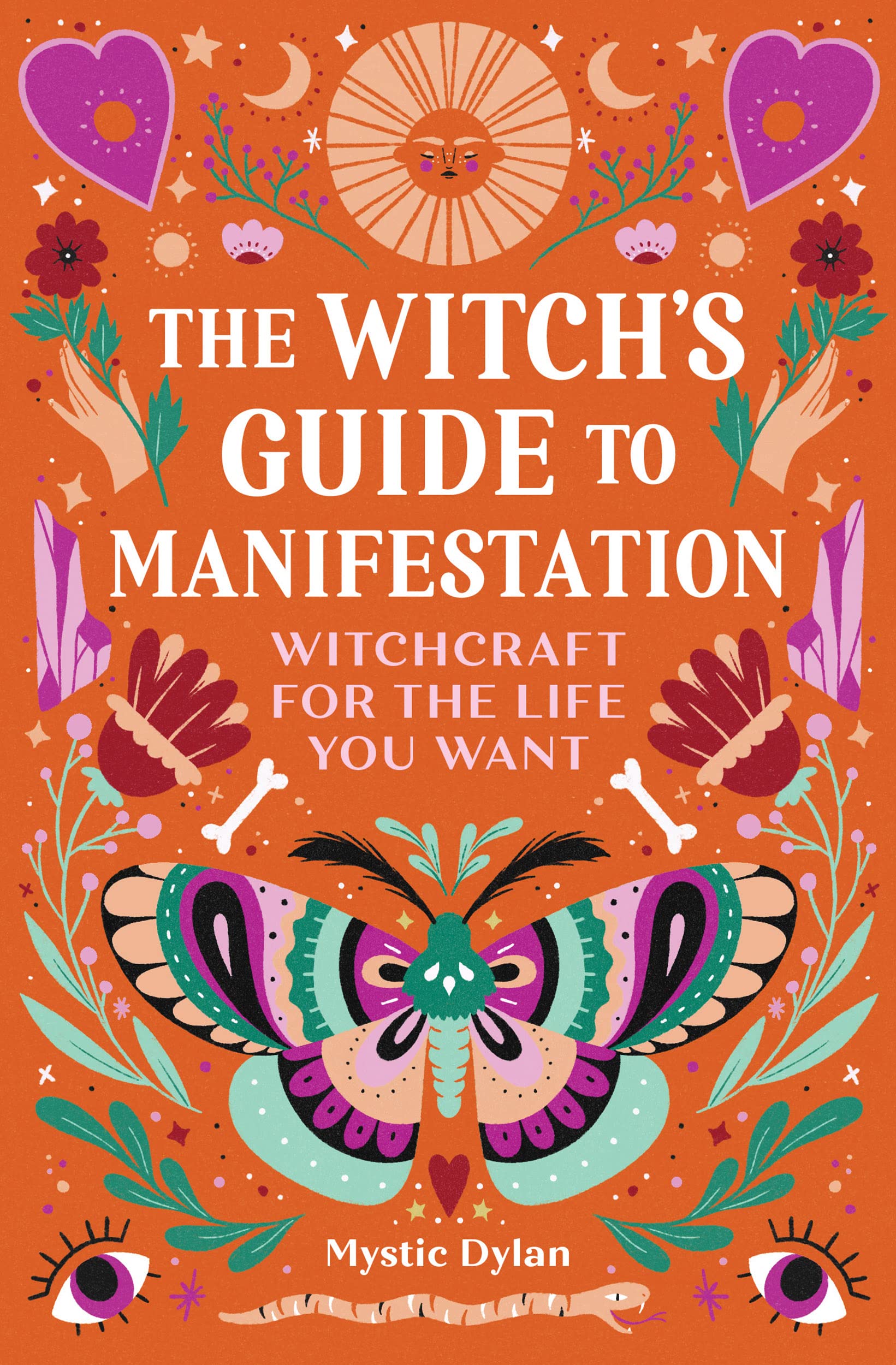 The Witch's Guide to Manifestation: Witchcraft for the Life You Want