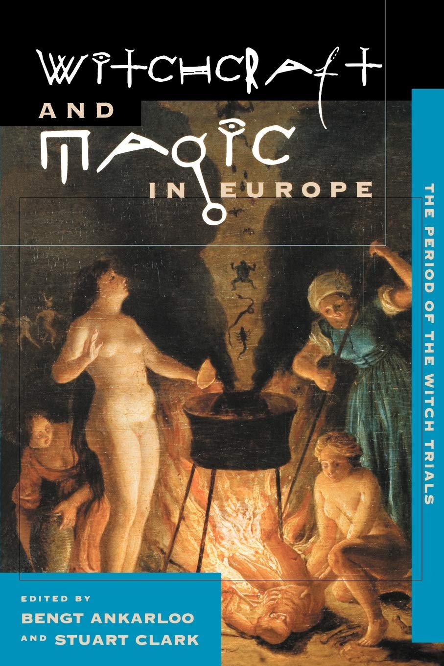 The Athlone History of Witchcraft and Magic in Europe, Volume 4: The Period of the Witch Trials