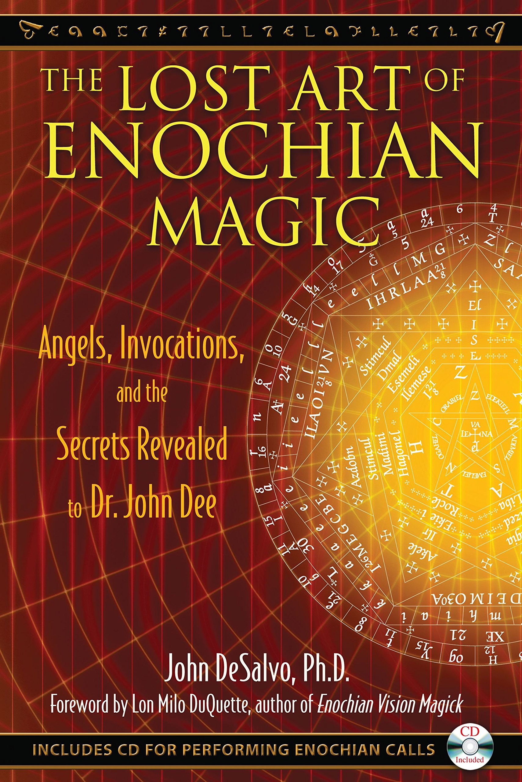 The Lost Art of Enochian Magic: Angels, Invocations, and the Secrets Revealed to Dr. John Dee