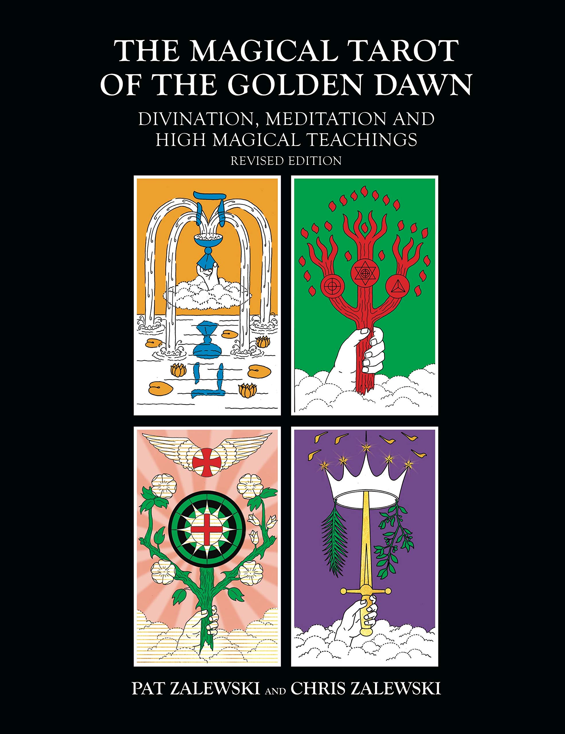 The Magical Tarot of the Golden Dawn: Divination, Meditation and High Magical Teachings - Revised Edition
