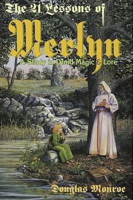 The 21 Lessons Of Merlyn: A Study In Druid Magic And Lore