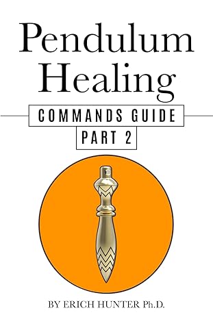 Pendulum Healing Commands Guide : Part 2
