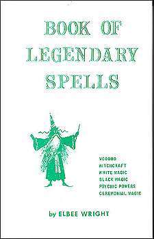 Book of Legendary Spells by Wright, Elbee