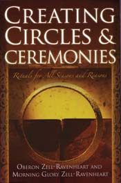 Creating Circles and Ceremonies: Pagan Rituals for All Seasons and Reasons