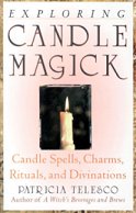 Exploring Candle Magick: Candles, Spells, Charms, Rituals and Devinations
