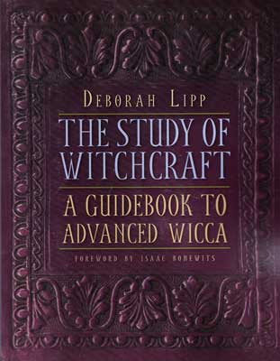 The Study of Witchcraft, Advanced Wicca by Lipp, Deborah