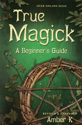 True Magick, Beginners Guide by Amber K