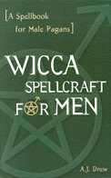 Wicca Spellcraft for Men by Drew, A.J.