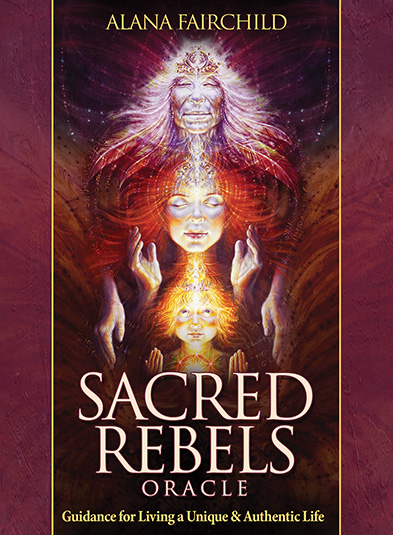 Sacred Rebels Oracle Guidance for Living a Unique & Authentic Life by Alana Fairchild